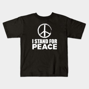 Peace - I stand for peace w Kids T-Shirt